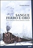 Sangue, ferro e oro. Come le ferrovie hanno cambiato il mondo