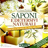 Saponi e detersivi naturali. Come farli in casa usando olio, cenere, soda e lisciva