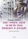 Sarò vostra figlia se non mi fate mangiare le zucchine. Storia di un’adozione