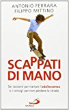 Scappati di mano. Sei racconti per narrare l'adolescenza e i consigli per non perdere la strada