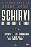 Schiavi di un dio minore. Sfruttati, illusi, arrabbiati: storie dal mondo del lavoro di oggi. Con e-book