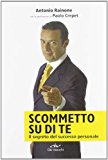 Scommetto su di te. Il segreto del successo personale