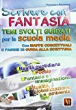 Scrivere con fantasia. Per la Scuola media