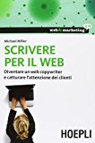 Scrivere per il web. Diventare un web copywriter e catturare l'attenzione dei clienti