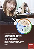 Scrivere testi in 9 mosse. Curricolo verticale di scrittura per la scuola primaria e secondaria di primo grado