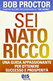 Sei nato ricco. Una guida appassionante per ottenere successo e prosperità