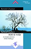 Senza radici non si vola. La terapia sistemica di Bert Hellinger