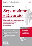 Separazione e divorzio. Manuale teorico-pratico con ampia casistica giurisprudenziale e formulario. Con software