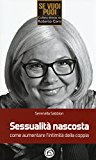 Sessualità nascosta. Come aumentare l'intimità della coppia