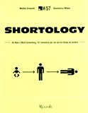 Shortology. Da Alien a Mark Zuckerberg, 101 ministorie per chi non ha tempo da perdere