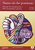 Siamo ciò che pensiamo. Principi di comunicazione e PNL per guarirsi e guarire. Con audiolibro. CD Audio formato MP3