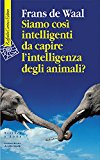 Siamo così intelligenti da capire l’intelligenza degli animali?