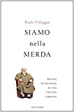 Siamo nella merda. Pillole di saggezza di una vecchia carogna