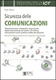 Sicurezza delle comunicazioni. Telecomunicazioni, criptografia, steganografia, digital watermarking, reti cablate, reti wireless...