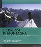 Sicurezza in montagna. Materiali, manovre e tecniche per affrontare al meglio l'alpinismo e l'arrampicata