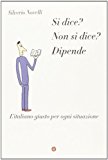 Si dice? Non si dice? Dipende. L’italiano giusto per ogni situazione