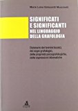 Significati e significanti nel linguaggio della grafologia. Dizionario dei termini tecnici, dei segni grafologici, delle proprietà psicografologiche...