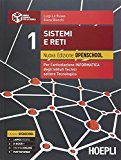 Sistemi e reti. Nuova edizione openschool. Per l’articolazione informatica degli Istituti Tecnici settore tecnologico: 1