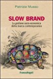 Slow brand. La gestione socio-economica della marca contemporanea