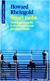 Smart mobs. Tecnologie senza fili, la rivoluzione sociale prossima ventura