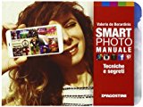 Smartphoto. Manuale. Tecniche e segreti