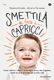 Smettila di fare i capricci. Come risolvere i capricci di tuo figlio senza urla o sgridate, anche se pensi di averle già provate tutte