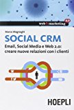 Social CRM. Email, Social Media e Web 2.0. Creare nuove relazioni con i clienti