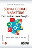 Social Google marketing. Fare business con Google… Anche senza avere un sito web