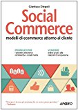 Social commerce. Modelli di ecommerce attorno al cliente