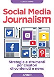 Social media journalism. Strategie e strumenti per creatori di contenuti e news: 1