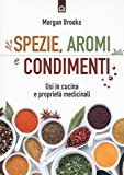 Spezie, aromi e condimenti. Usi in cucina e proprietà medicinali