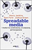 Spreadable media. I media tra condivisione, circolazione, partecipazione