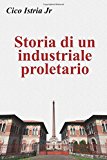 Storia Di Un Industriale Proletario