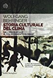 Storia culturale del clima. Dall’era glaciale al riscaldamento globale