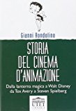 Storia del cinema d'animazione. Dalla lanterna magica a Walt Disney, da Tex Avery a Steven Spielberg