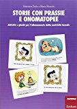 Storie con prassie e onomatopee. Attività e giochi per l’allenamento della motricità buccale