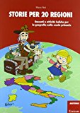 Storie per 20 regioni. Racconti e attività ludiche per la geografia nella scuola primaria