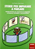 Storie per imparare a parlare. Attività di lettura per promuovere le competenze articolatorie, fonologiche e morfosintattiche