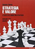 Strategia e valore. Le scelte del marketing strategico