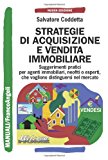 Strategie di acquisizione e vendita immobiliare. Suggerimenti pratici per agenti immobiliari, neofiti o esperti, che vogliono distinguersi nel mercato