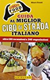 Street food heroes. Guida al miglior cibo di strada italiano. Oltre 130 recensioni e 240 segnalazioni