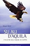 Su ali d’aquila. I 12 pilastri dell’amore