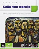 Sulla tua parola. Vol. unico. Con Quaderno operativo. Con e-book. Con espansione online. Per le Scuole superiori