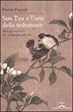 Sun Tzu e l’arte della seduzione. Strategie orientali per conquistare gli altri