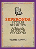 Superonda. Storia segreta della musica italiana