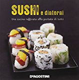 Sushi e dintorni. Una cucina raffinata alla portata di tutti