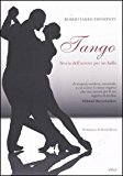 Tango. Storia dell'amore per un ballo