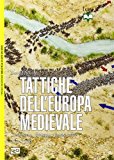 Tattiche dell'Europa medievale. Cavalleria, fanteria e nuove armi 450-1500