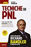 Tecniche di PNL. Vivi la vita che desideri con la programmazione neuro-linguistica