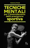 Tecniche mentali per il potenziamento della prestazione sportiva